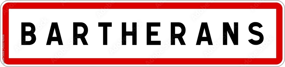 Panneau entrée ville agglomération Bartherans / Town entrance sign Bartherans Panneau entrée ville agglomération Bartherans / Town entrance sign Bartherans