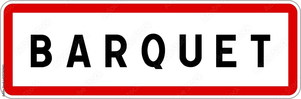 Panneau entrée ville agglomération Barquet / Town entrance sign Barquet Panneau entrée ville agglomération Barquet / Town entrance sign Barquet