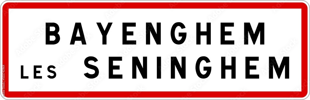 Panneau entrée ville agglomération Bayenghem-lès-Seninghem / Town entrance sign Bayenghem-lès-Seninghem Panneau entrée ville agglomération Bayenghem-lès-Seninghem / Town entrance sign Bayenghem-lès-Seninghem