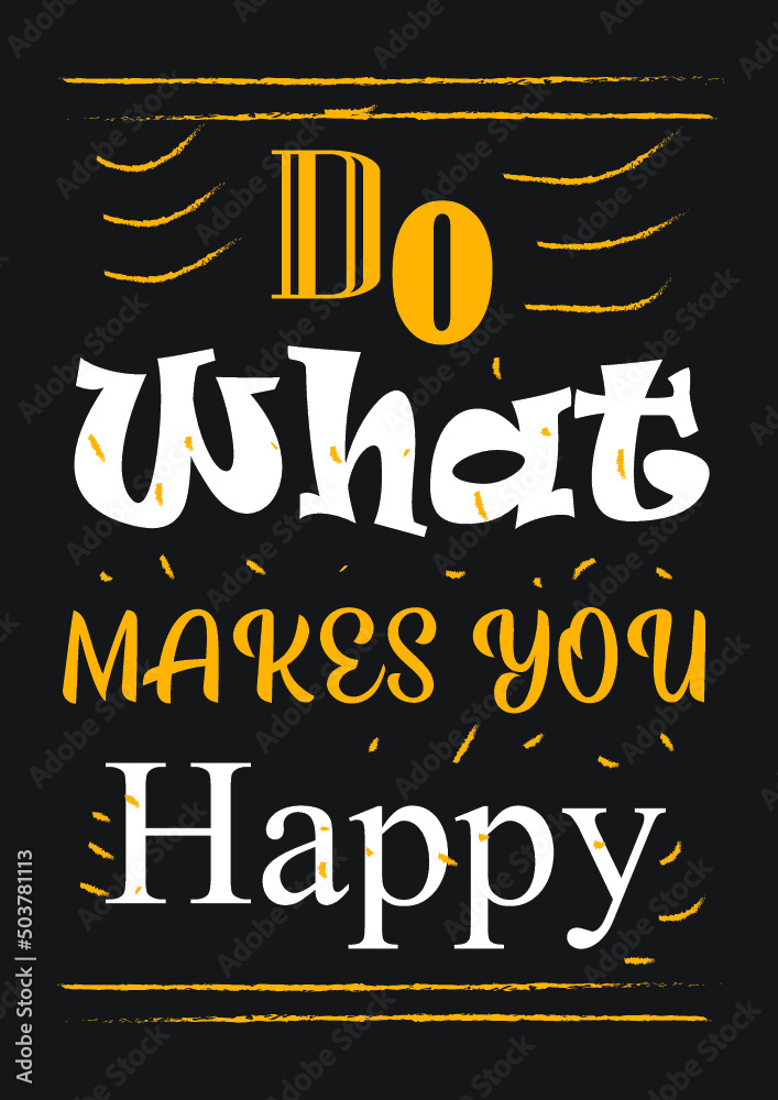 Obraz premium DO what makes you happy t-shirt design
