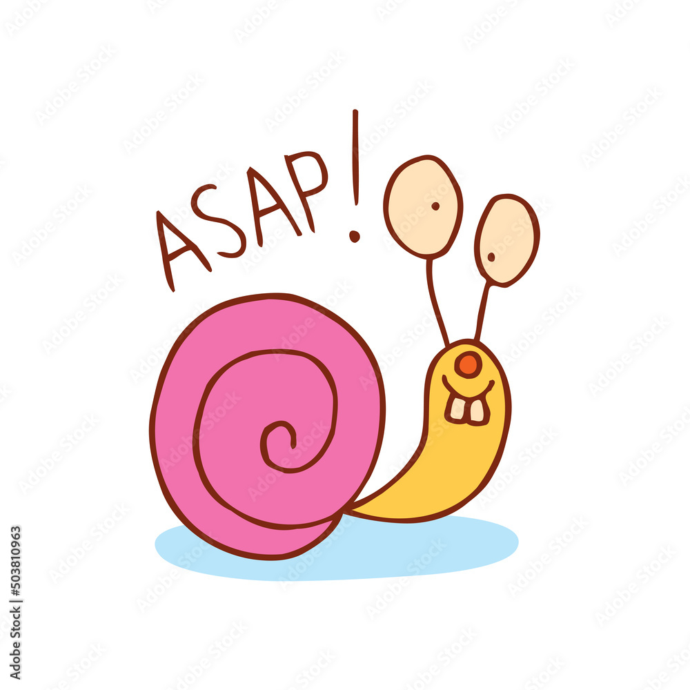 ASAP - as soon as possible - cute snail character... tell them that you need it ASAP with this unique design!