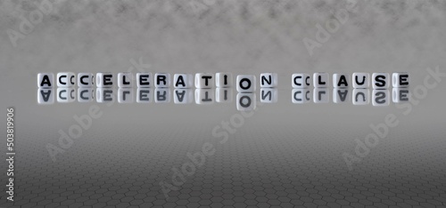 acceleration clause word or concept represented by black and white letter cubes on a grey horizon background stretching to infinity