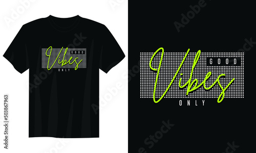 good vibes typography t shirt design, motivational typography t shirt design, inspirational quotes t-shirt design