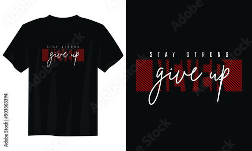 never give up typography t shirt design, motivational typography t shirt design, inspirational quotes t-shirt design