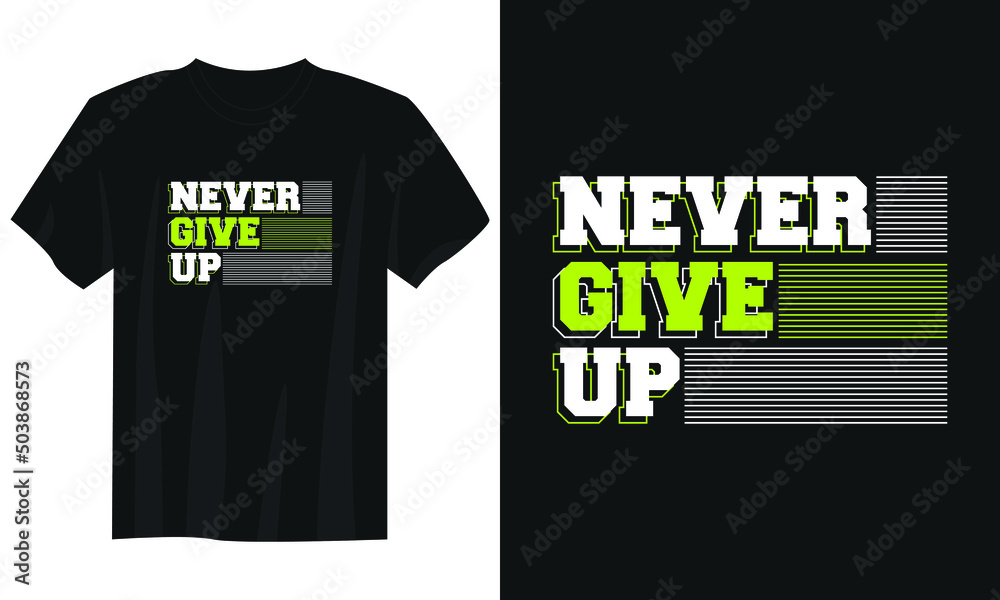 never give up typography t shirt design, motivational typography t ...