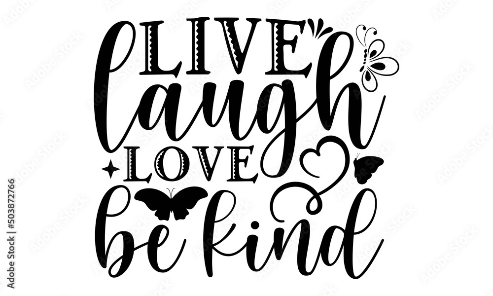 Live laugh love be kind SVG,butterfly svg bundle, butterfly svg