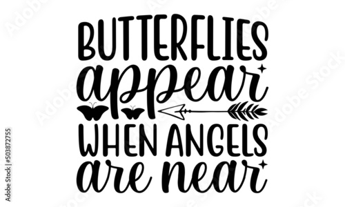 Fotografija Butterflies appear when angels are near SVG,butterfly svg bundle, butterfly svg,