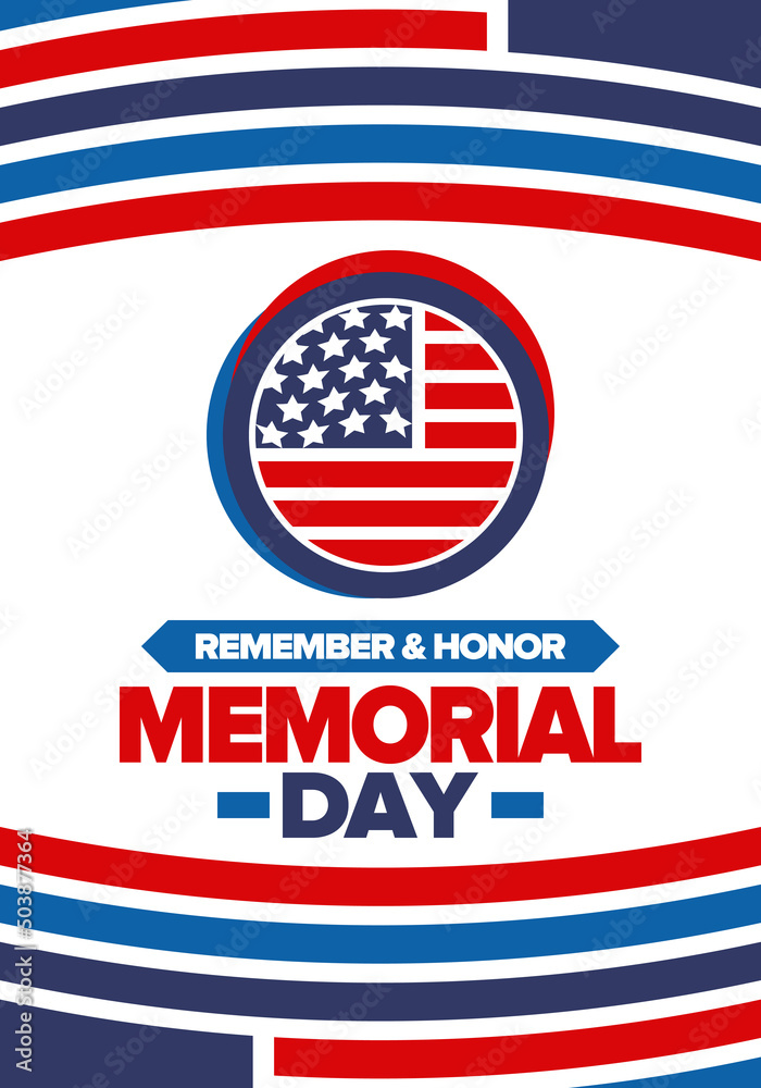 Memorial Day in United States. Remember and Honor. Federal holiday for remember and honor persons who have died while serving in the United States Armed Forces. Celebrated in May. Vector poster Memorial Day in United States. Remember and Honor. Federal holiday for remember and honor persons who have died while serving in the United States Armed Forces. Celebrated in May. Vector poster