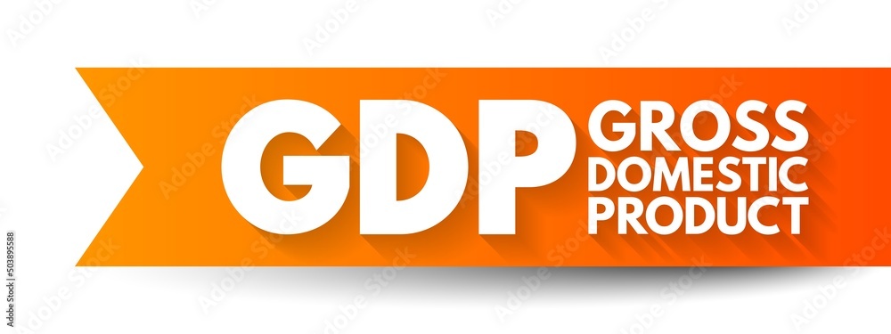 GDP Gross Domestic Product - monetary measure of the market value of all the final goods and services produced in a specific time period by countries, acronym text concept background GDP Gross Domestic Product - monetary measure of the market value of all the final goods and services produced in a specific time period by countries, acronym text concept background