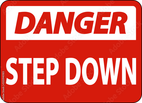 Danger Step Down Sign On White Background