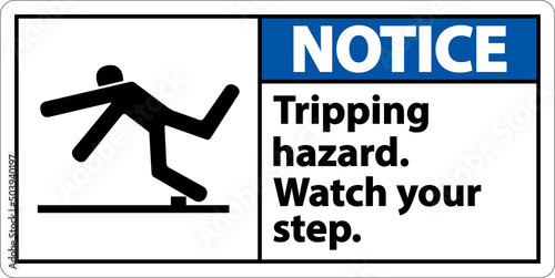 Notice Watch Your Step Tripping Hazard Sign On White Background