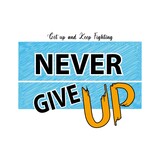 never give up Premium Vector illustration of a text graphic. suitable screen printing and DTF for the design boy outfit of t-shirts print, shirts, hoodies baba suit, kids cottons, etc.