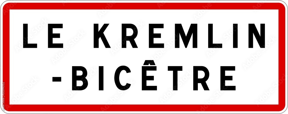Panneau entrée ville agglomération Le Kremlin-Bicêtre / Town entrance sign Le Kremlin-Bicêtre Panneau entrée ville agglomération Le Kremlin-Bicêtre / Town entrance sign Le Kremlin-Bicêtre
