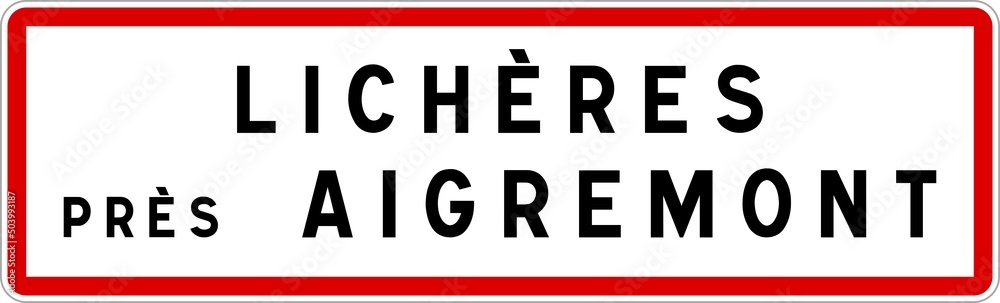 Panneau entrée ville agglomération Lichères-près-Aigremont / Town entrance sign Lichères-près-Aigremont Panneau entrée ville agglomération Lichères-près-Aigremont / Town entrance sign Lichères-près-Aigremont
