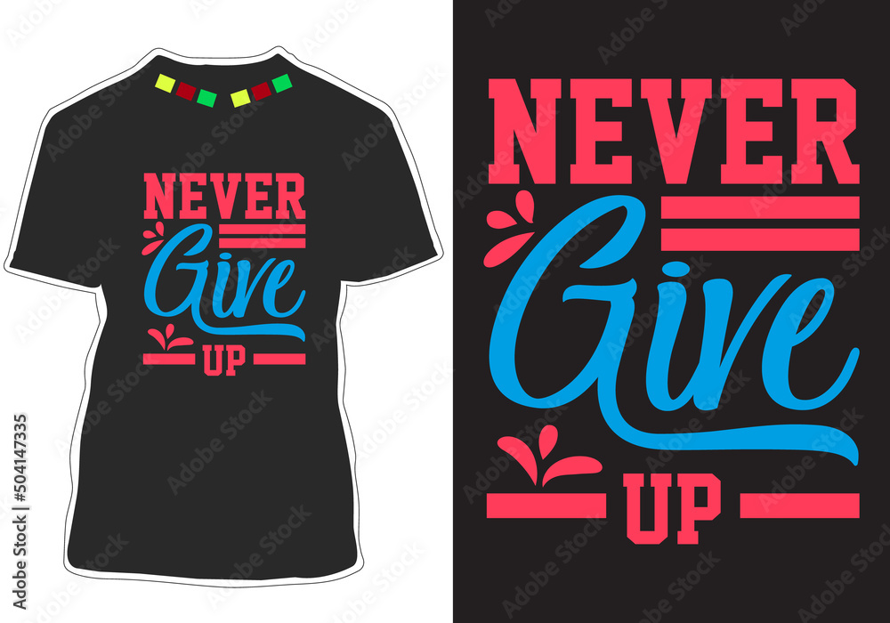 Never give up Motivational quotes t-shirt design Stock Vector | Adobe Stock