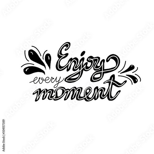 Enjoy every moment typography slogan for print. Vector template with motivational phrase