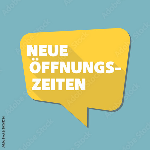 speech bubble with text NEUE OFFNUNGSZEITEN, German for new opening hours or changed business hours, vector illustration