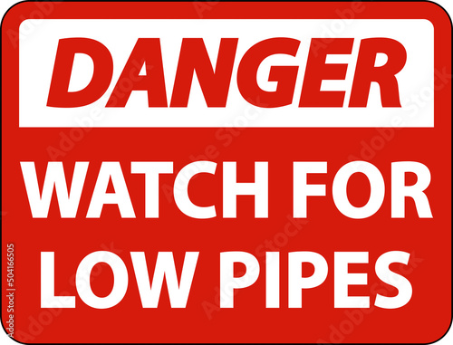 Danger Watch For Low Pipes Sign On White Background