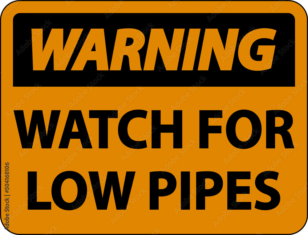 Warning Watch For Low Pipes Sign On White Background Warning Watch For Low Pipes Sign On White Background