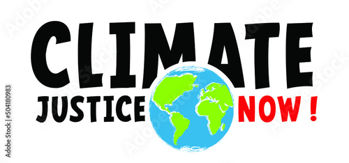 Slogan climate justice now. Protest, Climate Justice Now! (CJN!) is a global coalition of networks and organizations campaigning for climate justice. Act now, climate change.  Stop global warming. Co2