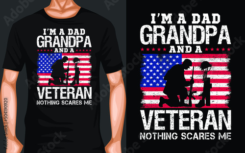 I'm a dad grandpa and veteran nothing scares me T-Shirt Design