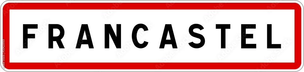 Panneau entrée ville agglomération Francastel / Town entrance sign Francastel Panneau entrée ville agglomération Francastel / Town entrance sign Francastel