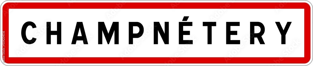 Panneau entrée ville agglomération Champnétery / Town entrance sign Champnétery Panneau entrée ville agglomération Champnétery / Town entrance sign Champnétery