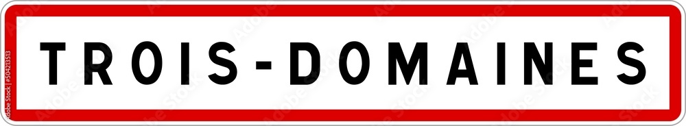 Panneau entrée ville agglomération Trois-Domaines / Town entrance sign Trois-Domaines Panneau entrée ville agglomération Trois-Domaines / Town entrance sign Trois-Domaines