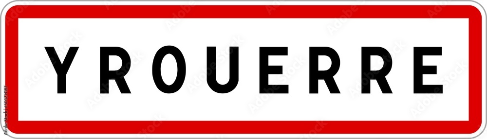 Panneau entrée ville agglomération Yrouerre / Town entrance sign Yrouerre Panneau entrée ville agglomération Yrouerre / Town entrance sign Yrouerre