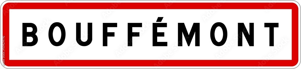 Panneau entrée ville agglomération Bouffémont / Town entrance sign Bouffémont Panneau entrée ville agglomération Bouffémont / Town entrance sign Bouffémont