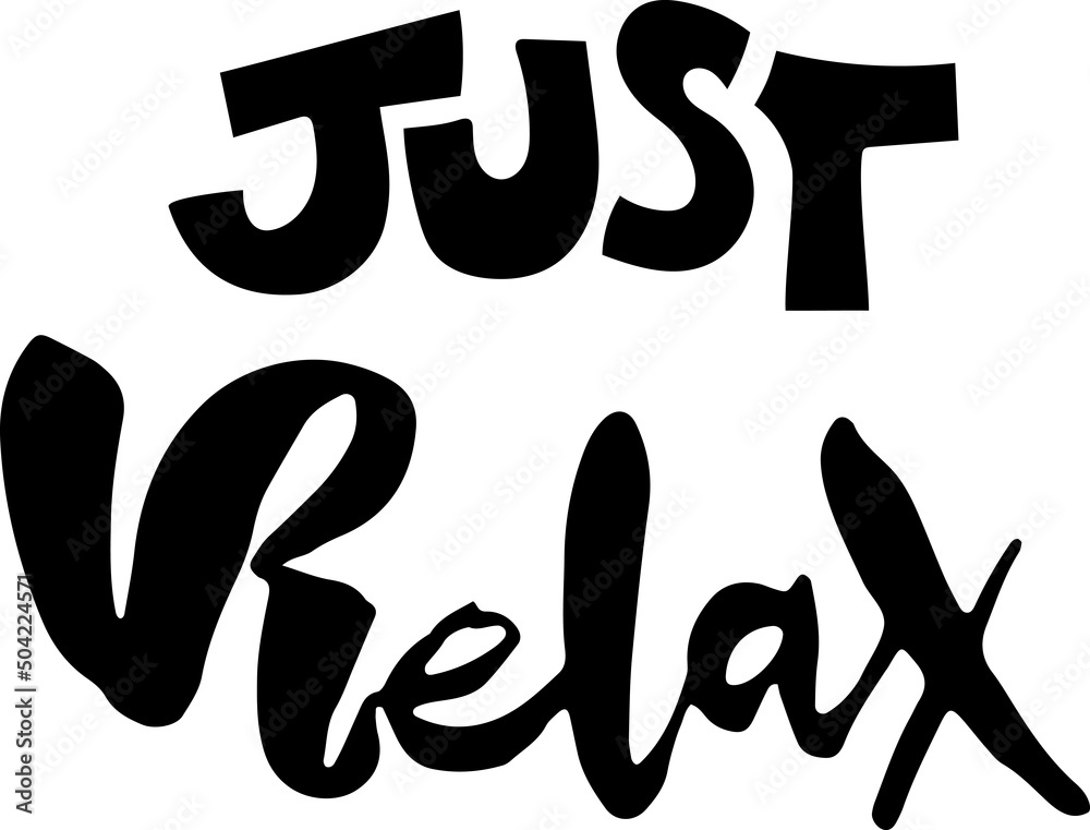 Just relax. Calligraphy poster. Modern brush lettering. Just relax. Calligraphy poster. Modern brush lettering.