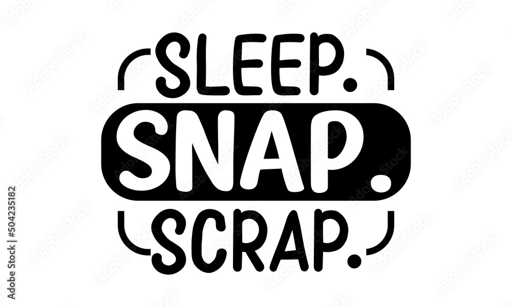 Obraz premium sleep. snap. scrap, Vector illustration with black silhouette of photo camera with hand written quote, Calligraphy postcard poster graphic design element, Hand written sign