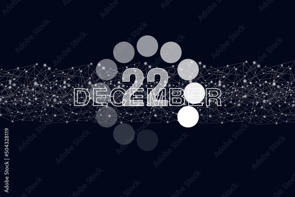 December 22nd. Day 22 of month, Calendar date. Luminous loading digital hologram calendar date on dark blue background. Winter month, day of the year concept.