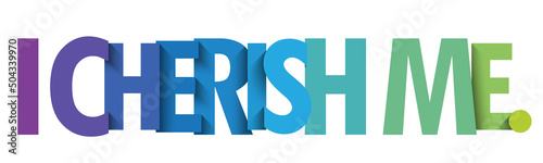 I CHERISH ME. colorful vector typography slogan