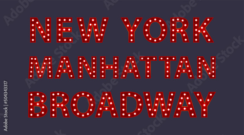 New York Manhattan Broadway. Red letters with luminous glowing lightbulbs. Vector typography words design. Template type font for poster.