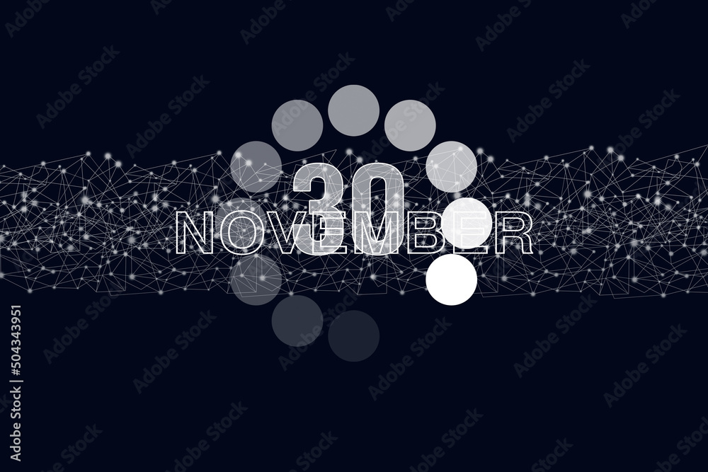 November 30th. Day 30 of month, Calendar date. Luminous loading digital hologram calendar date on dark blue background. Autumn month, day of the year concept. November 30th. Day 30 of month, Calendar date. Luminous loading digital hologram calendar date on dark blue background. Autumn month, day of the year concept.
