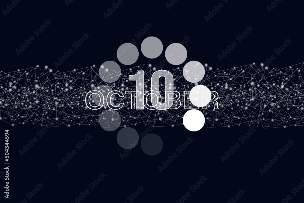 October 10th. Day 10 of month, Calendar date. Luminous loading digital hologram calendar date on dark blue background. Autumn month, day of the year concept. October 10th. Day 10 of month, Calendar date. Luminous loading digital hologram calendar date on dark blue background. Autumn month, day of the year concept.