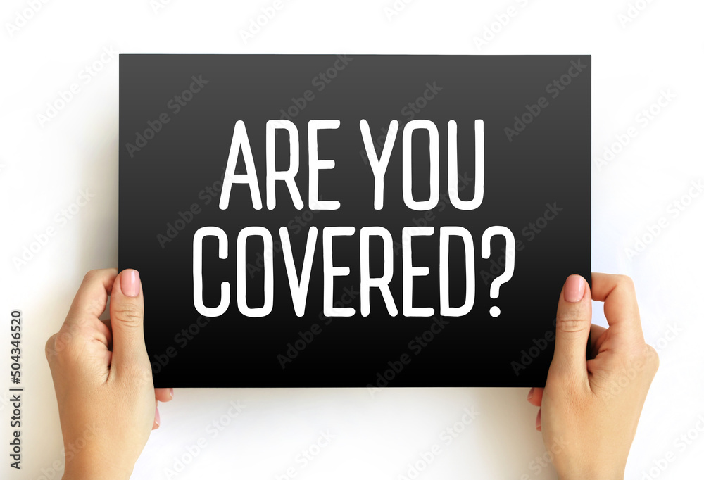 Are You Covered Question text on card, concept background Are You Covered Question text on card, concept background