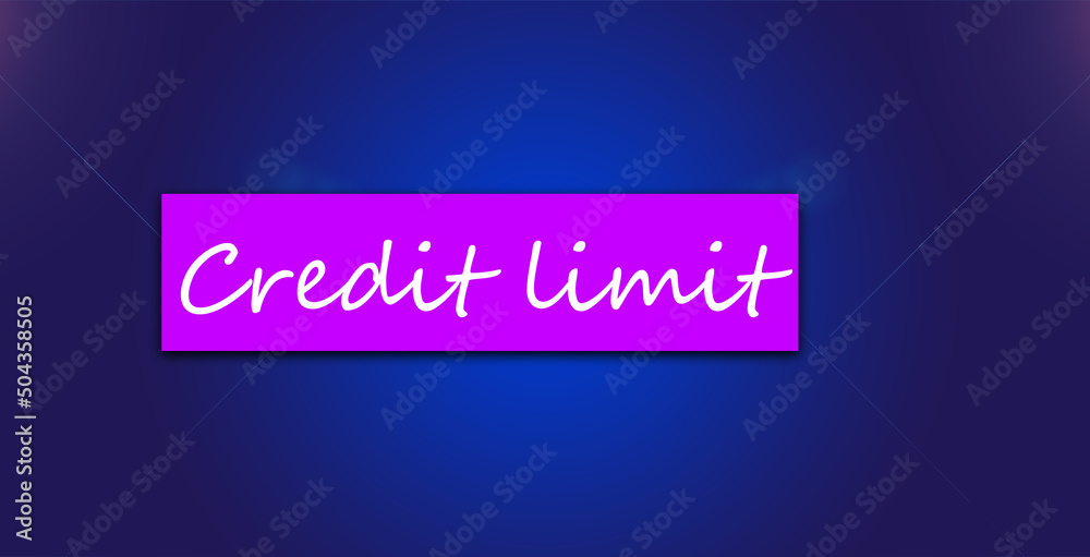 Credit limit symbles. lifestyle motivational positives word written. Business, signs, concepts. Copy space. Quote Poster and Flyer design.