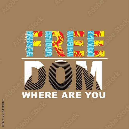 freedom where are you Premium Vector illustration of a text graphic Fototapeta