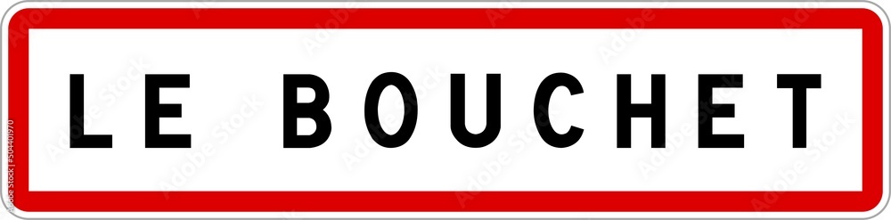 Panneau entrée ville agglomération Le Bouchet / Town entrance sign Le Bouchet Panneau entrée ville agglomération Le Bouchet / Town entrance sign Le Bouchet