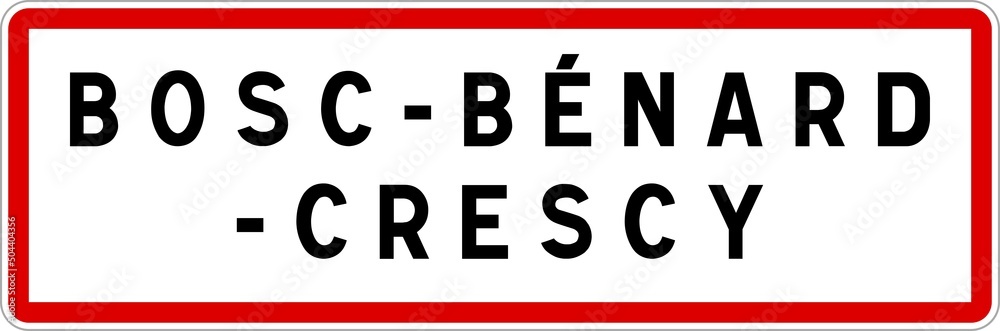 Panneau entrée ville agglomération Bosc-Bénard-Crescy / Town entrance sign Bosc-Bénard-Crescy Panneau entrée ville agglomération Bosc-Bénard-Crescy / Town entrance sign Bosc-Bénard-Crescy