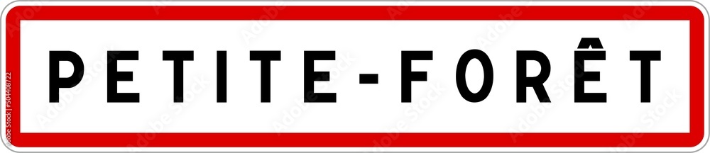 Panneau entrée ville agglomération Petite-Forêt / Town entrance sign Petite-Forêt Panneau entrée ville agglomération Petite-Forêt / Town entrance sign Petite-Forêt