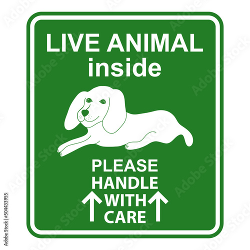 Live animal handle with care sign. Special sticker for care about shipping animals. 