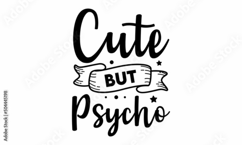 Cute But psycho SVG Design.