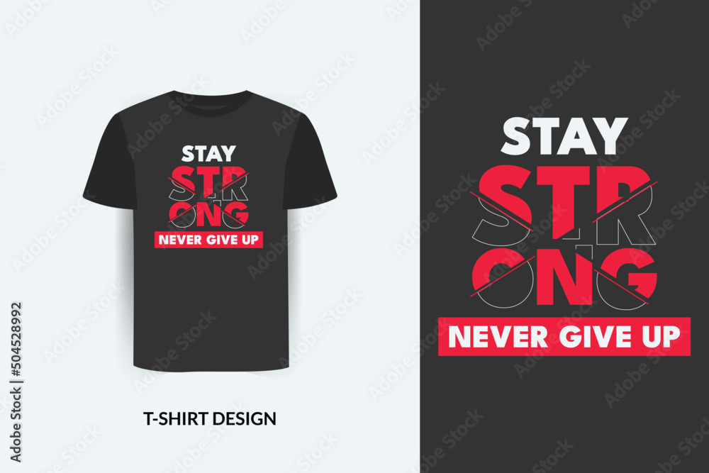 Stay strong quotes t-shirt design, tee design, vector, t-shirt template, tee design Stay strong quotes t-shirt design, tee design, vector, t-shirt template, tee design