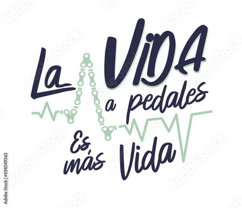 Life with pedals is more life, Spanish lettering, modern calligraphy, phrases, concepts, bike