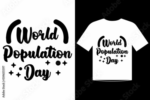 World population day t-shirt design quotes template vector 2022 and another year