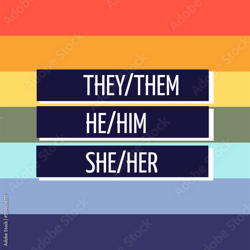 Pride concept. Iridescent background and inscriptions they them, he him, she  her. LGBTQ concept. Support for homosexuals. Equality and protection of love.