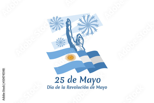 Translation: May 25, May Revolution Day. Día de la Revolución de Mayo. May Revolution of Argentina vector illustration. Suitable for greeting card, poster and banner 